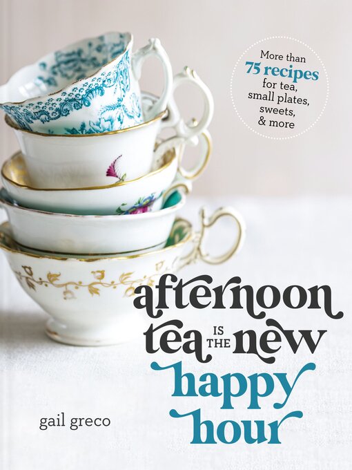 Title details for Afternoon Tea Is the New Happy Hour by Gail Greco - Available